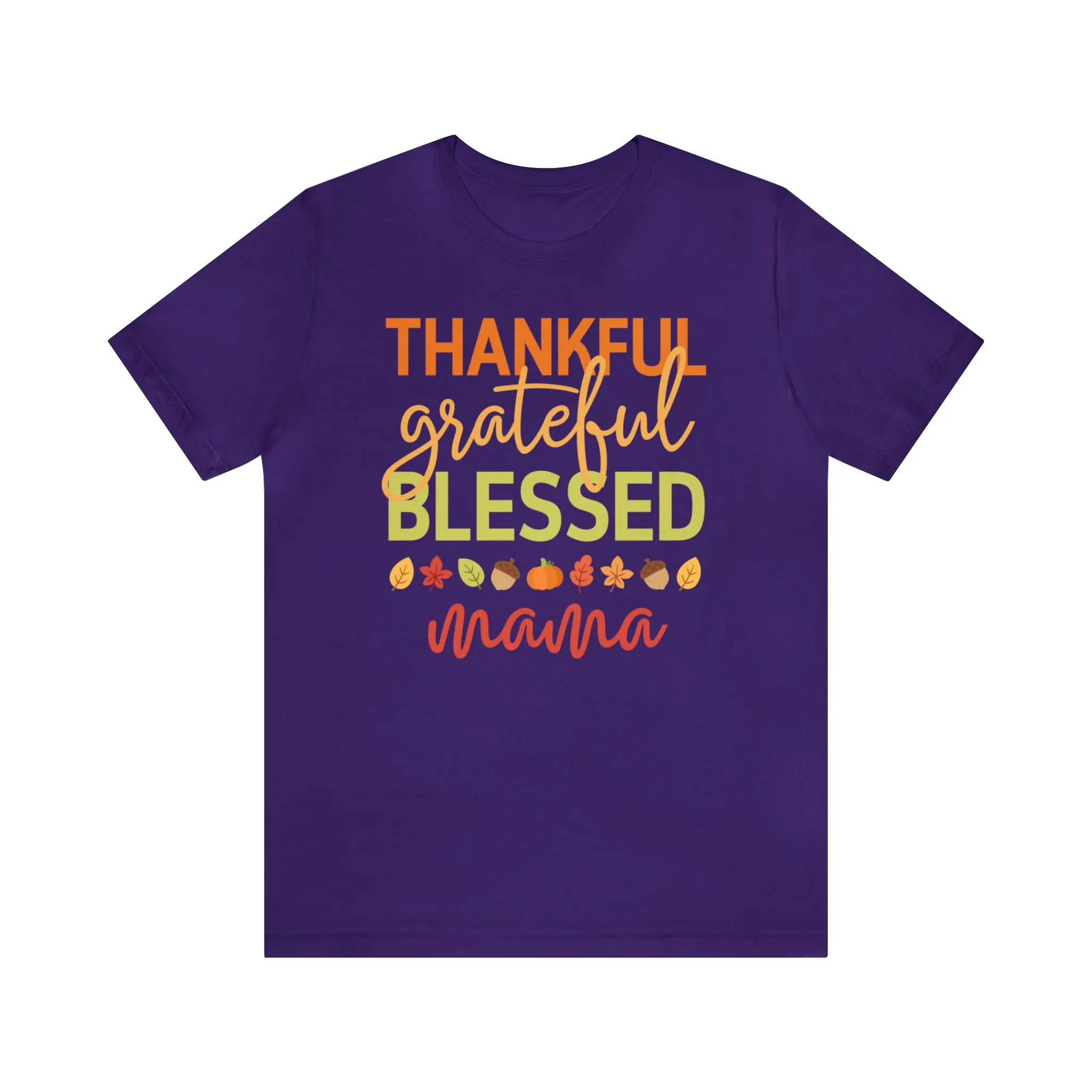 Thankful Grateful Blessed Mama T-Shirt | Fall Mother Tee |  Bella Canvas 3001 Unisex |  Thanksgiving SeasonShort Sleeve Tshirt