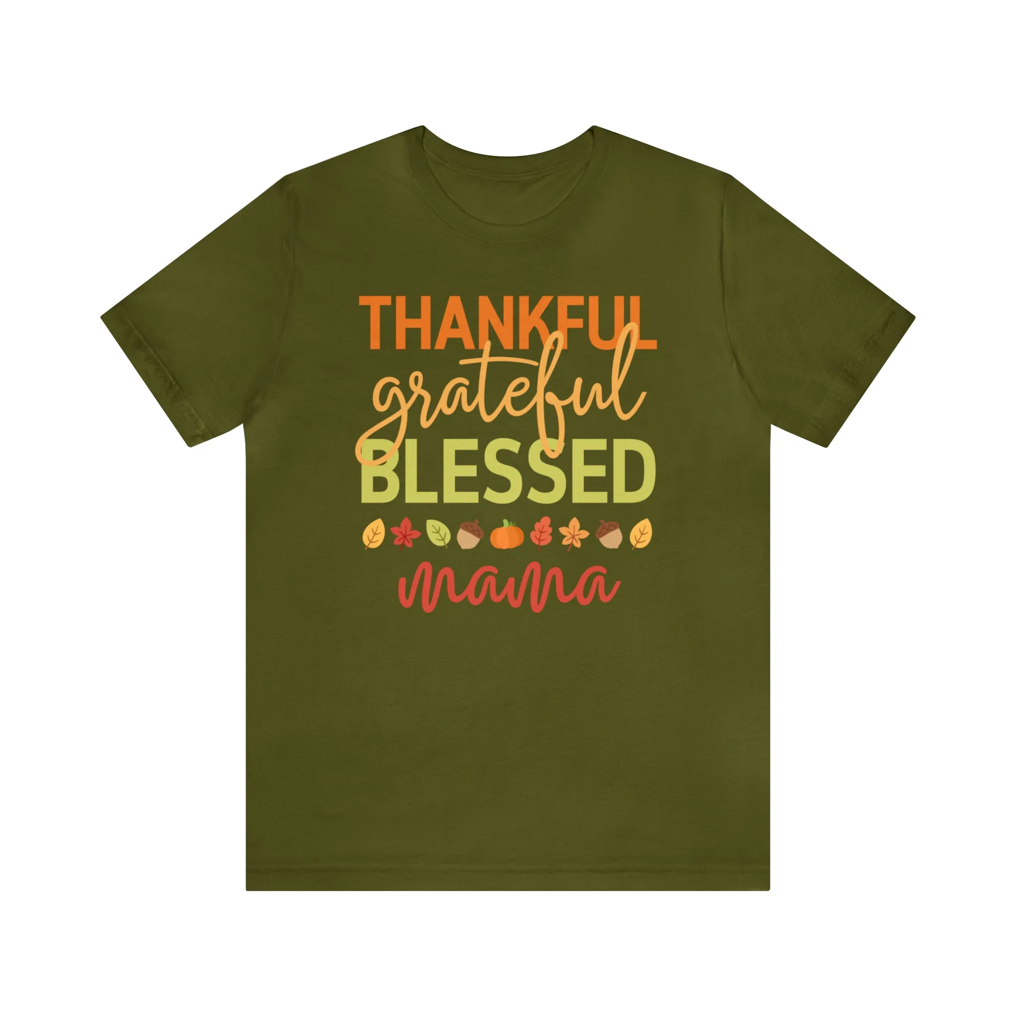 Thankful Grateful Blessed Mama T-Shirt | Fall Mother Tee |  Bella Canvas 3001 Unisex |  Thanksgiving SeasonShort Sleeve Tshirt