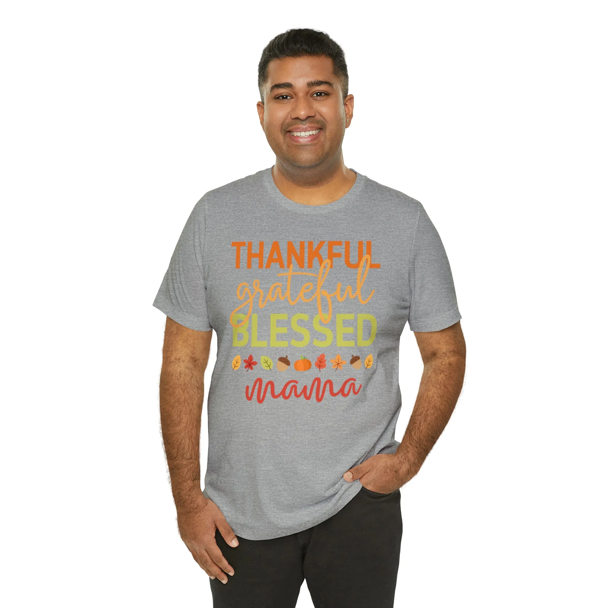 Thankful Grateful Blessed Mama T-Shirt | Fall Mother Tee |  Bella Canvas 3001 Unisex |  Thanksgiving SeasonShort Sleeve Tshirt