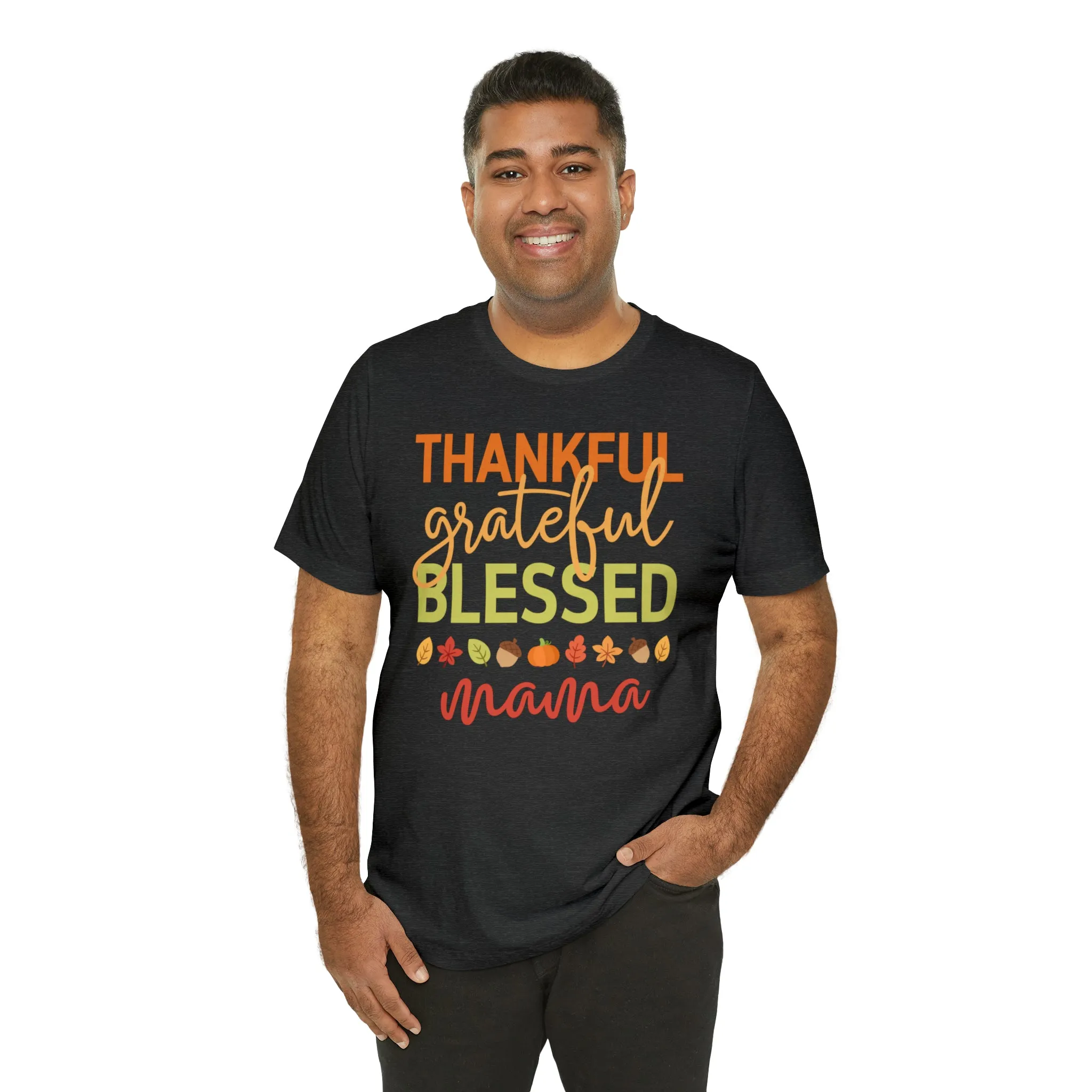 Thankful Grateful Blessed Mama T-Shirt | Fall Mother Tee |  Bella Canvas 3001 Unisex |  Thanksgiving SeasonShort Sleeve Tshirt