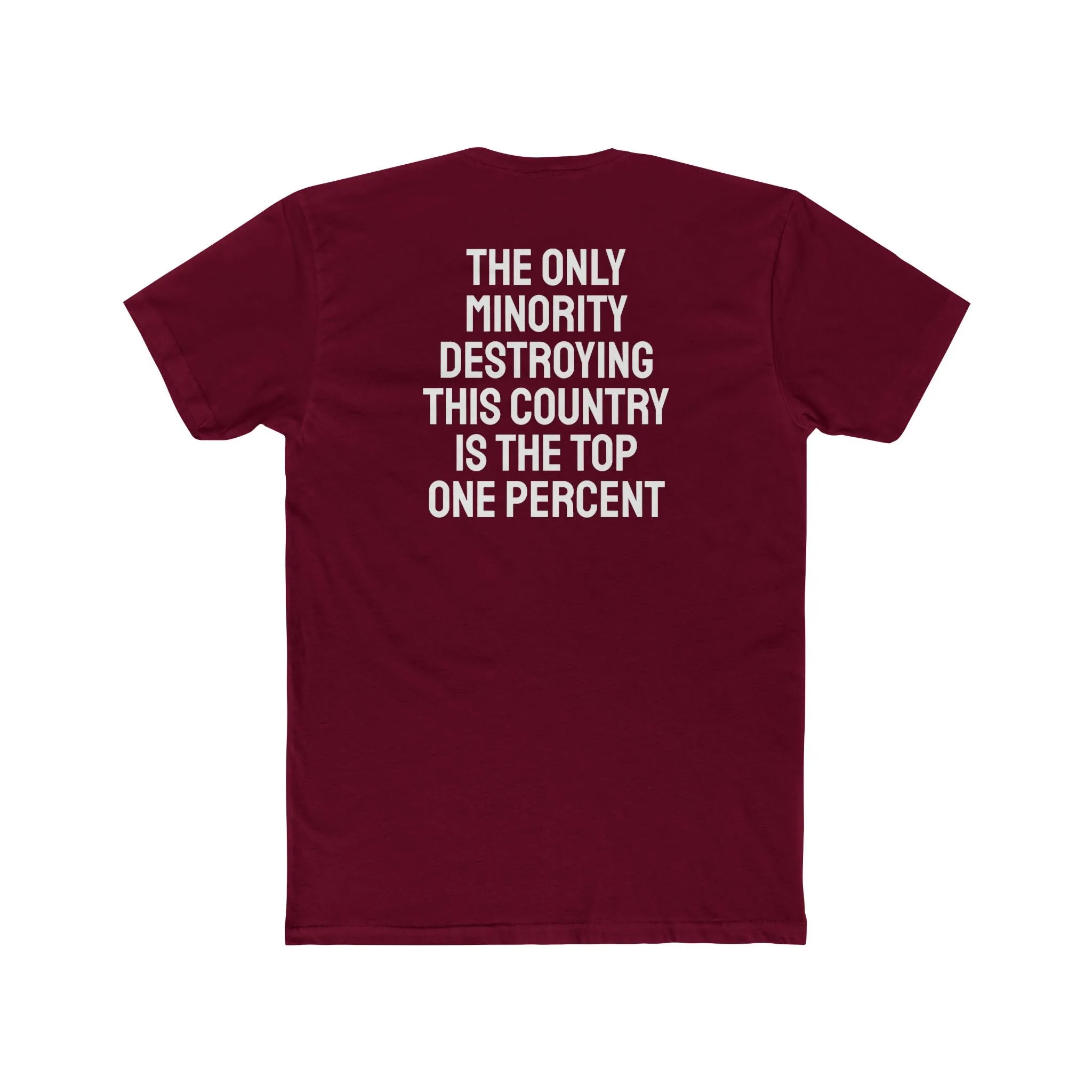 The Only Minority Destroying This Country Is The Top One Percent - Unisex Cotton Crew Tee