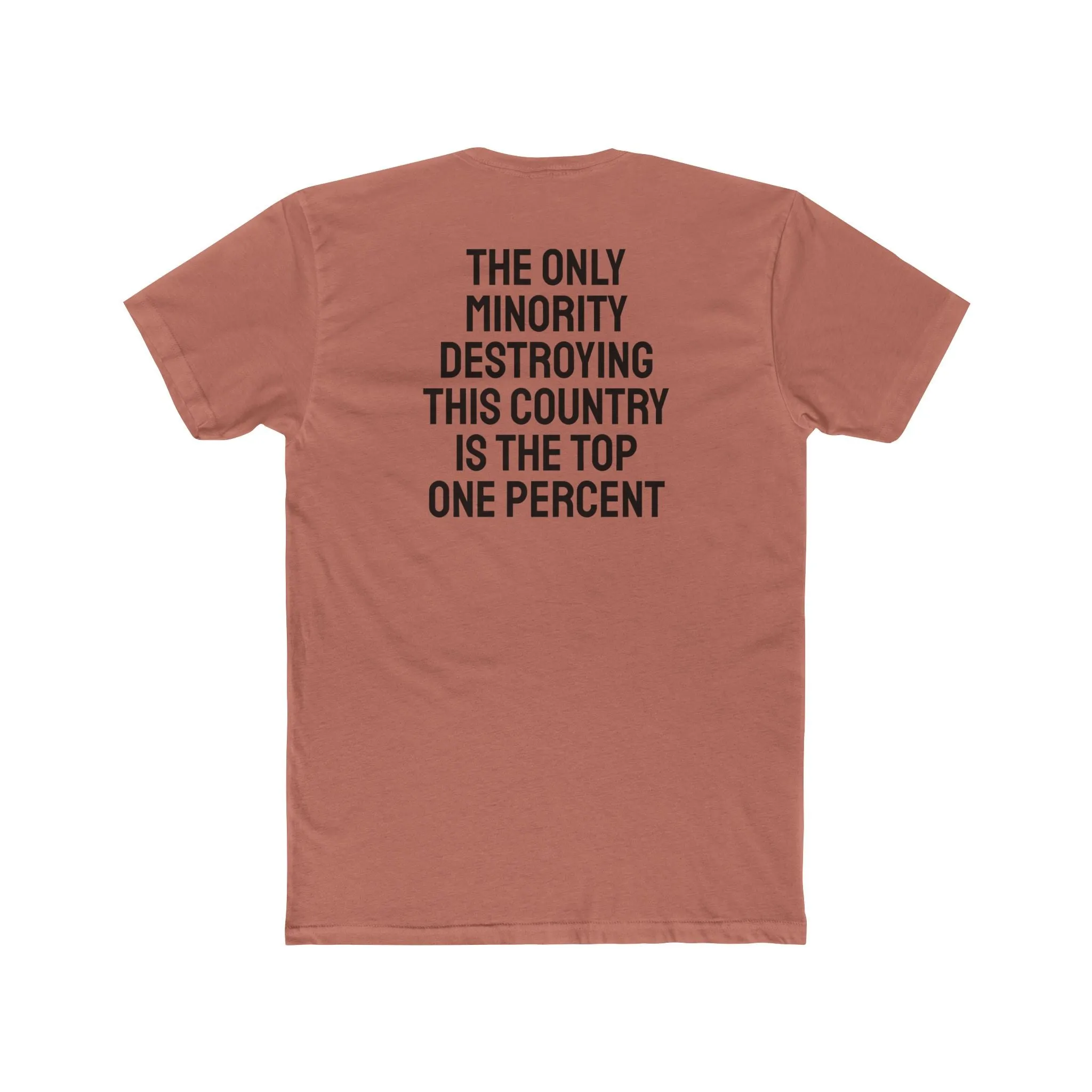 The Only Minority Destroying This Country Is The Top One Percent - Unisex Cotton Crew Tee