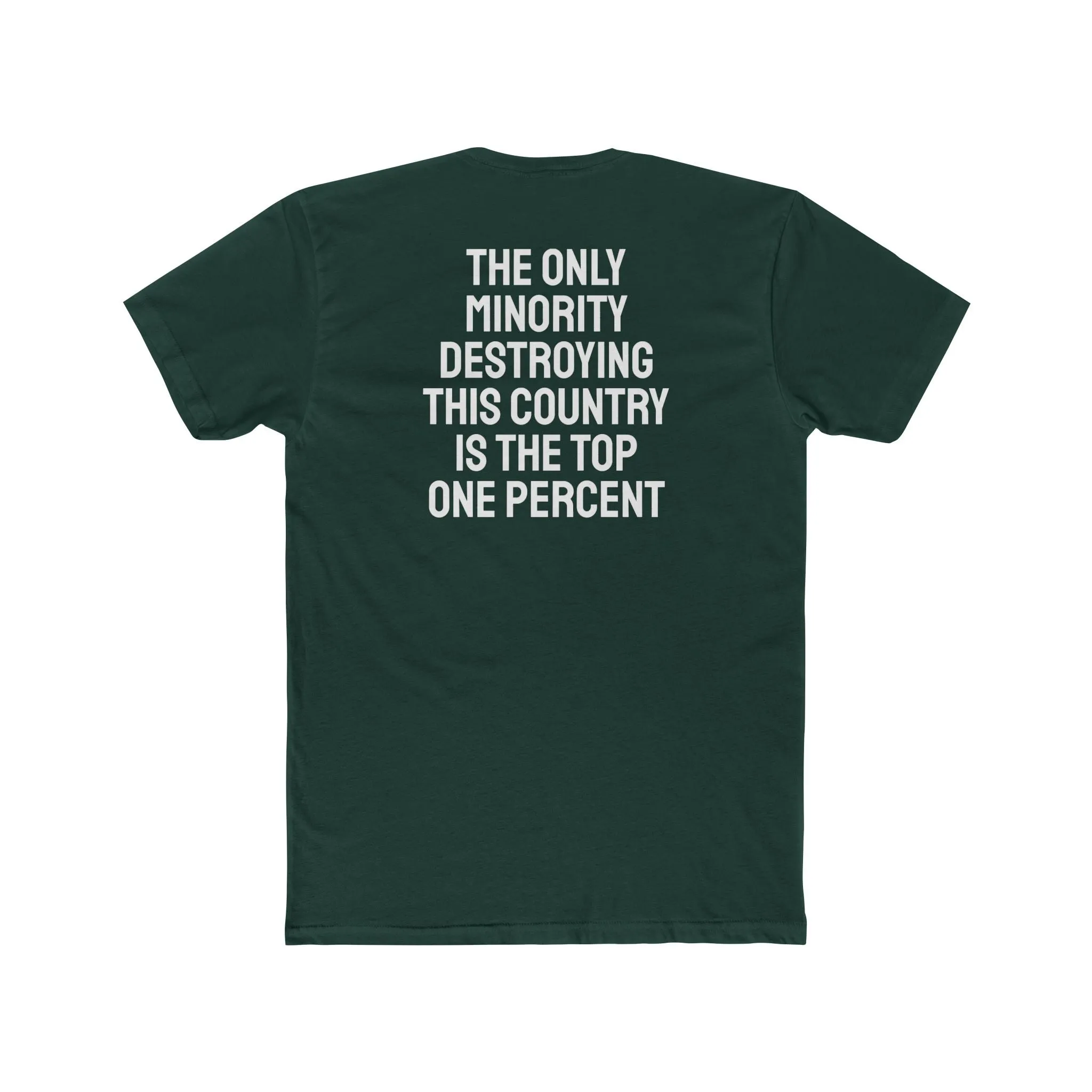 The Only Minority Destroying This Country Is The Top One Percent - Unisex Cotton Crew Tee