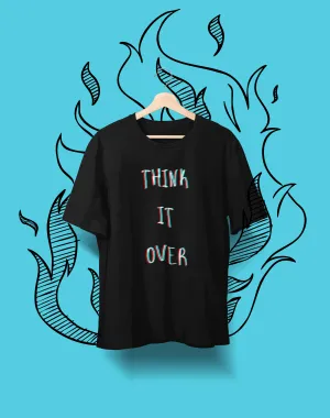 Think It Over -  Heavy Cotton Tee