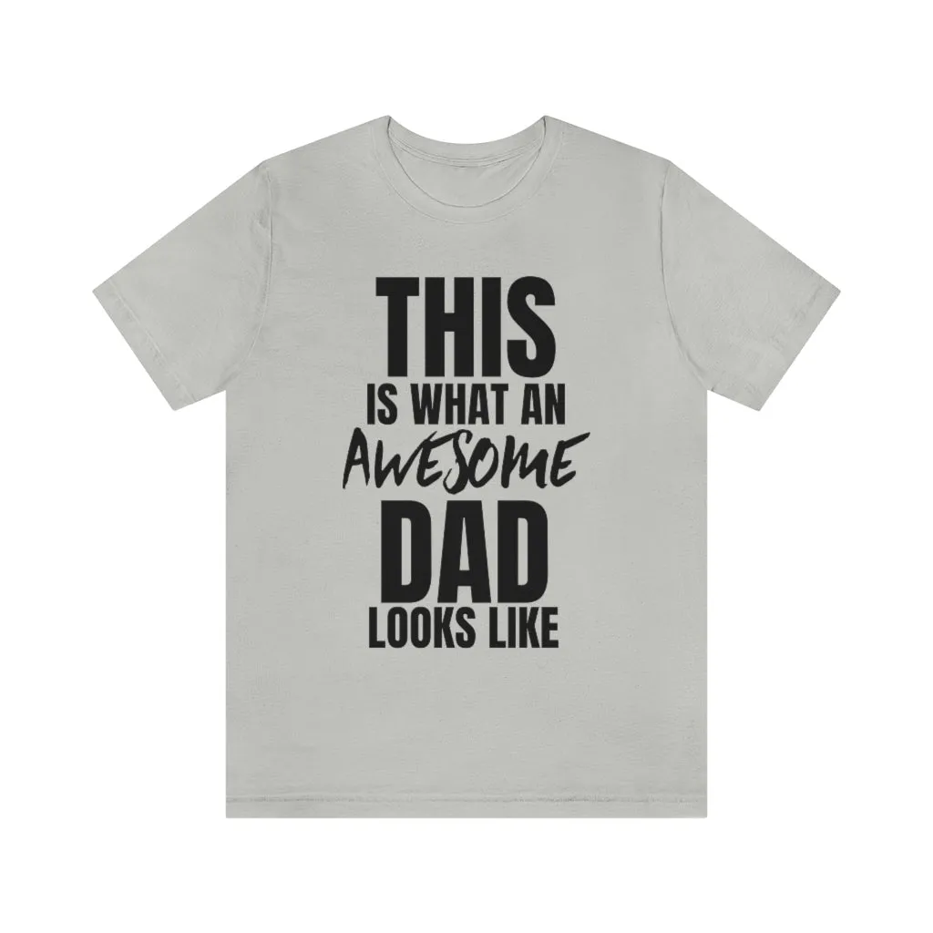 This Is What An Awesome Dad Looks Like - T-shirt