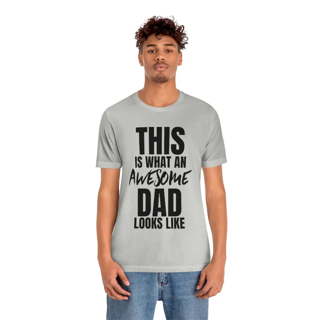 This Is What An Awesome Dad Looks Like - T-shirt