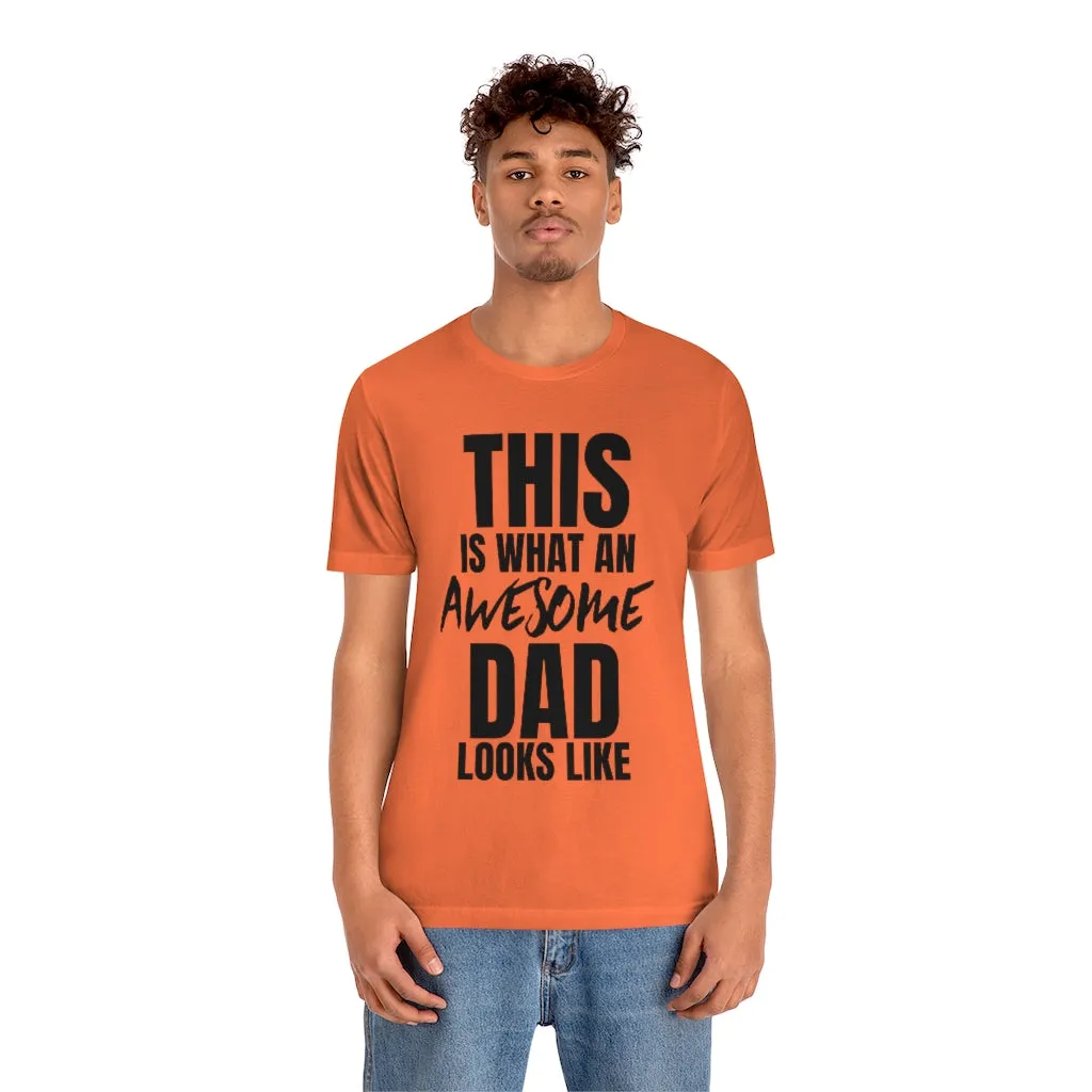 This Is What An Awesome Dad Looks Like - T-shirt