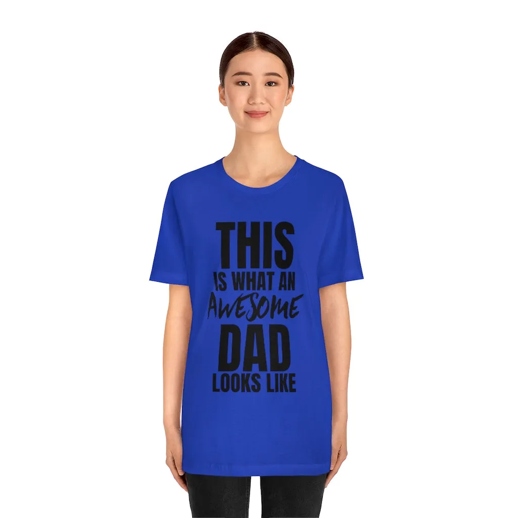This Is What An Awesome Dad Looks Like - T-shirt