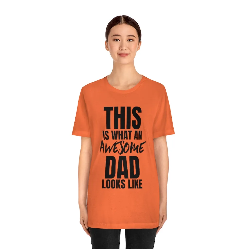 This Is What An Awesome Dad Looks Like - T-shirt