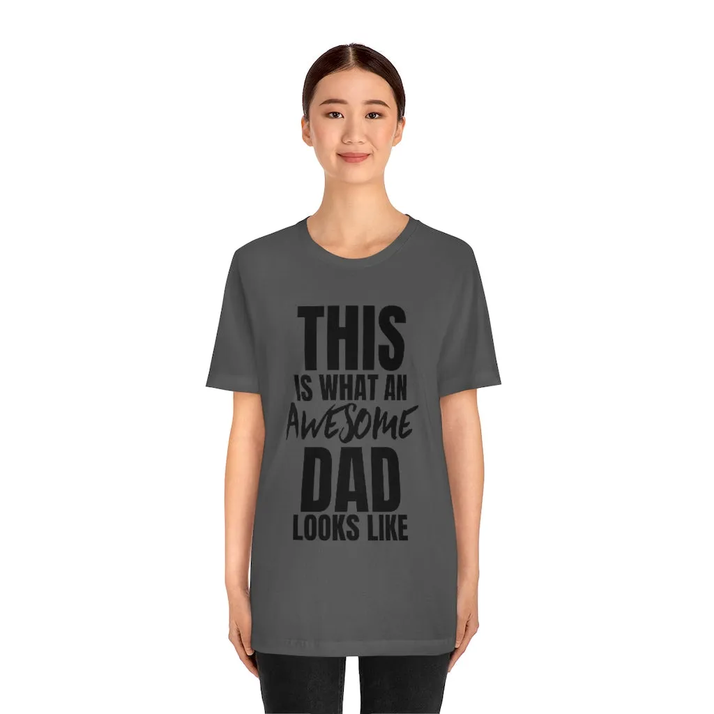 This Is What An Awesome Dad Looks Like - T-shirt