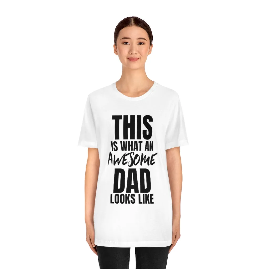 This Is What An Awesome Dad Looks Like - T-shirt