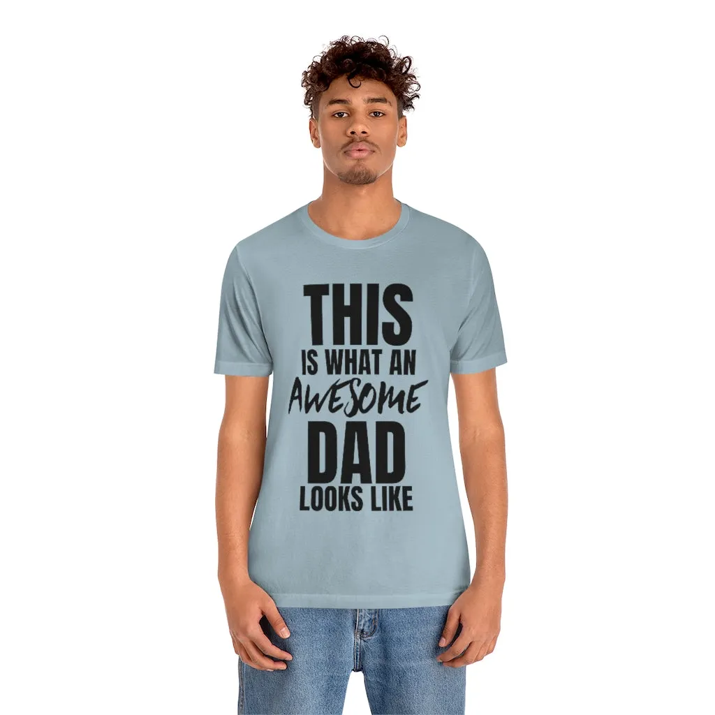 This Is What An Awesome Dad Looks Like - T-shirt