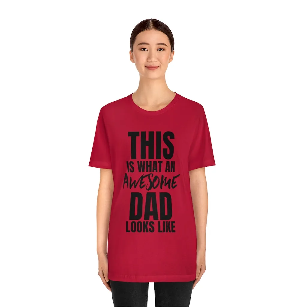 This Is What An Awesome Dad Looks Like - T-shirt