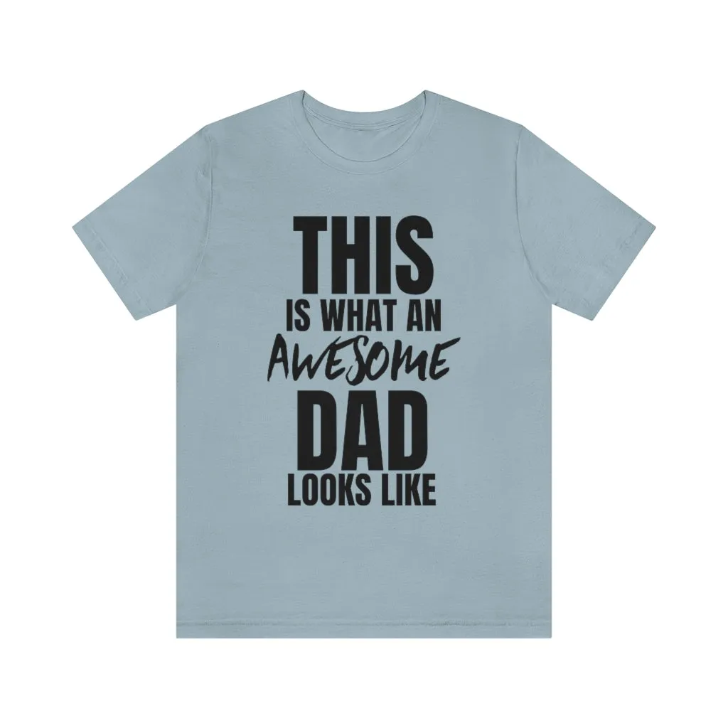 This Is What An Awesome Dad Looks Like - T-shirt