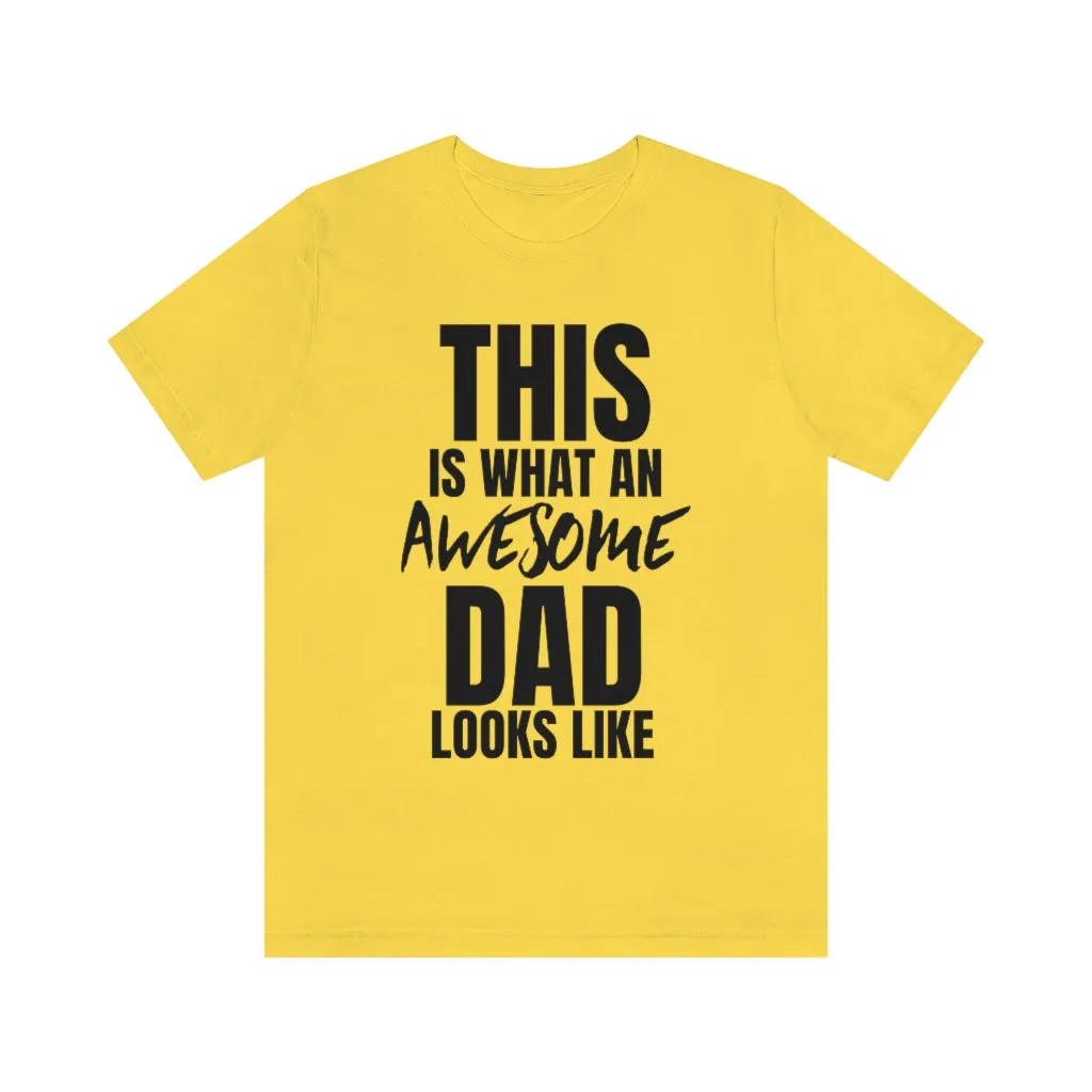 This Is What An Awesome Dad Looks Like - T-shirt
