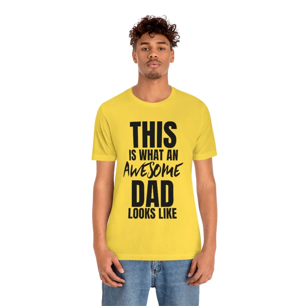 This Is What An Awesome Dad Looks Like - T-shirt