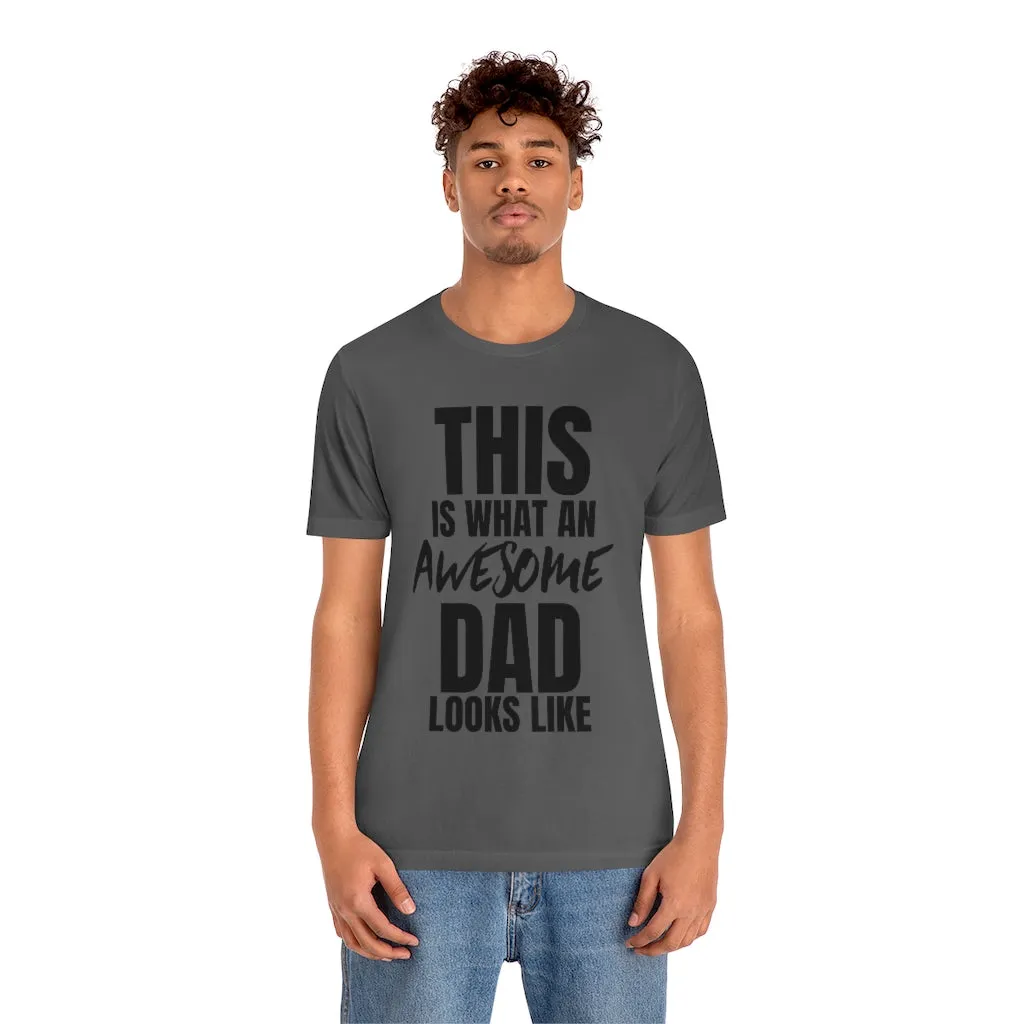 This Is What An Awesome Dad Looks Like - T-shirt