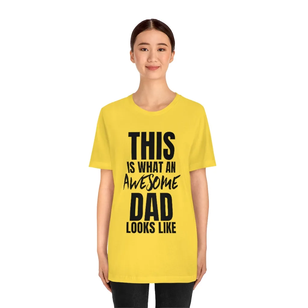 This Is What An Awesome Dad Looks Like - T-shirt