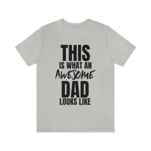 This Is What An Awesome Dad Looks Like - T-shirt