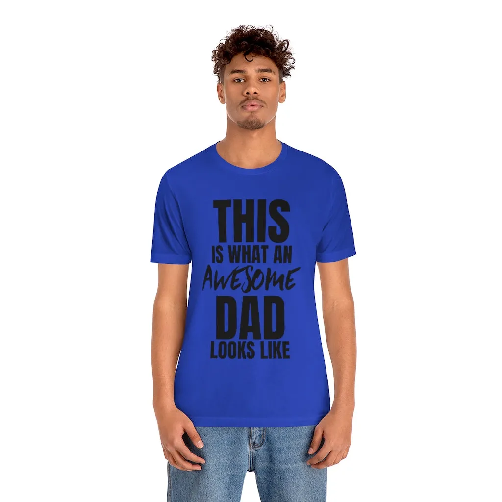 This Is What An Awesome Dad Looks Like - T-shirt