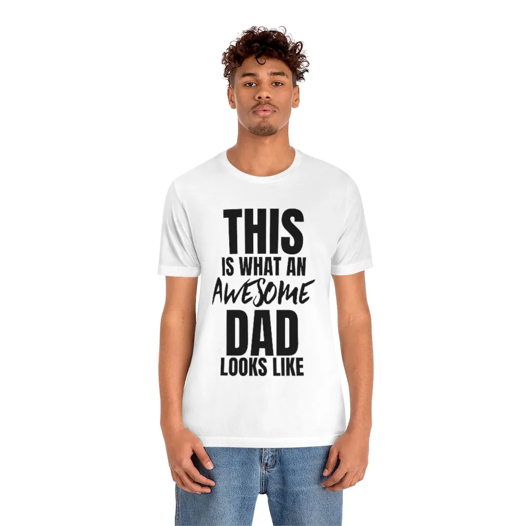 This Is What An Awesome Dad Looks Like - T-shirt