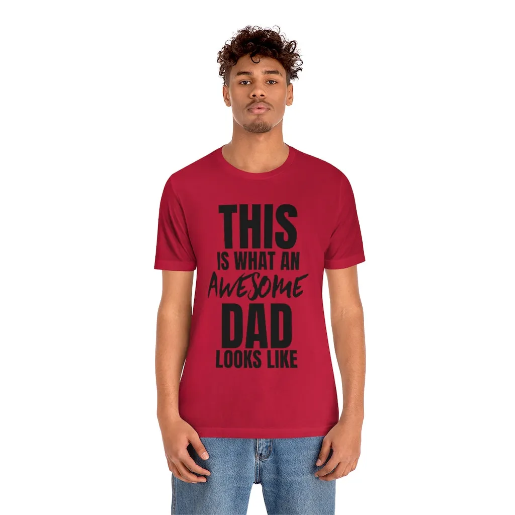 This Is What An Awesome Dad Looks Like - T-shirt