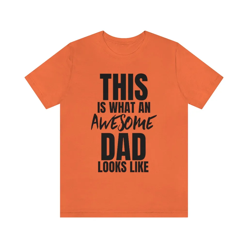 This Is What An Awesome Dad Looks Like - T-shirt