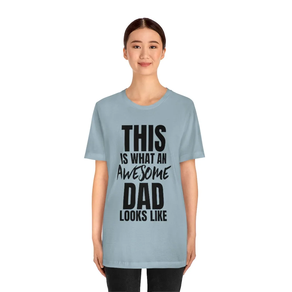This Is What An Awesome Dad Looks Like - T-shirt