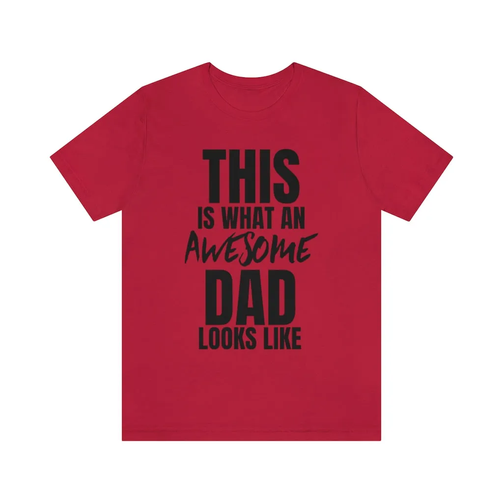 This Is What An Awesome Dad Looks Like - T-shirt