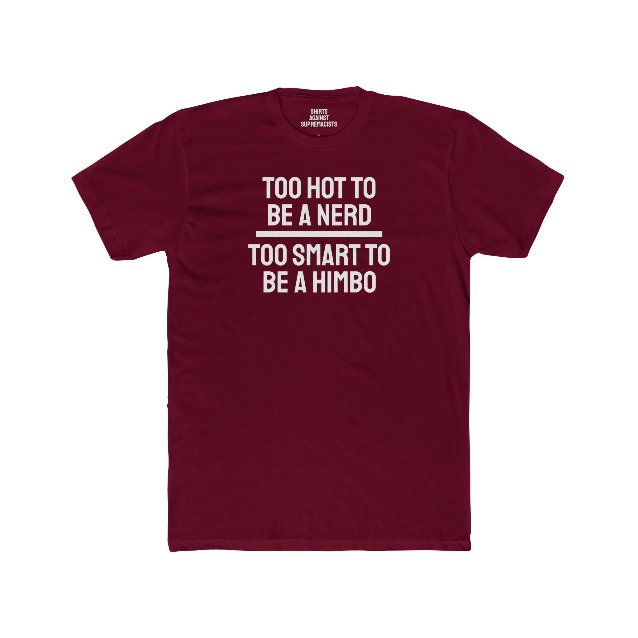 Too Hot To Be A Nerd Too Smart To Be A Himbo - Unisex Cotton Crew Tee