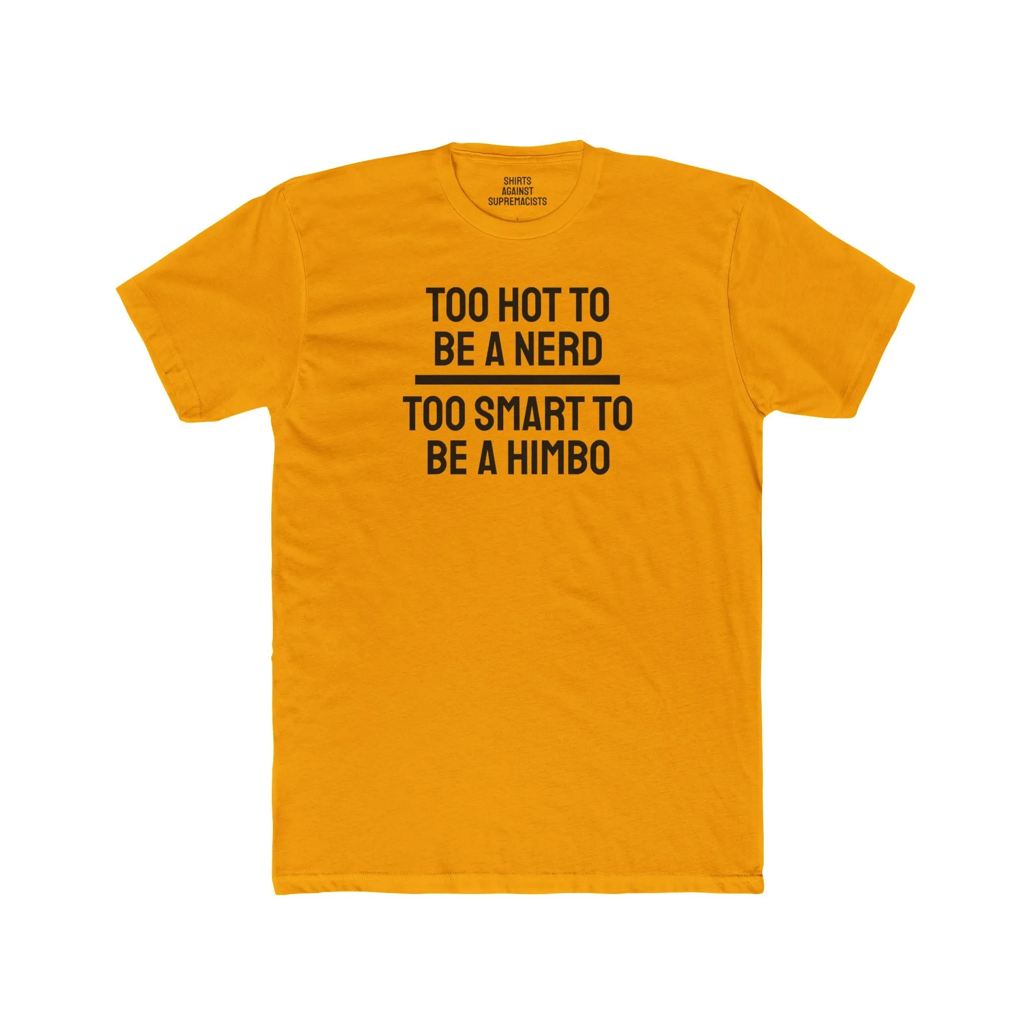 Too Hot To Be A Nerd Too Smart To Be A Himbo - Unisex Cotton Crew Tee