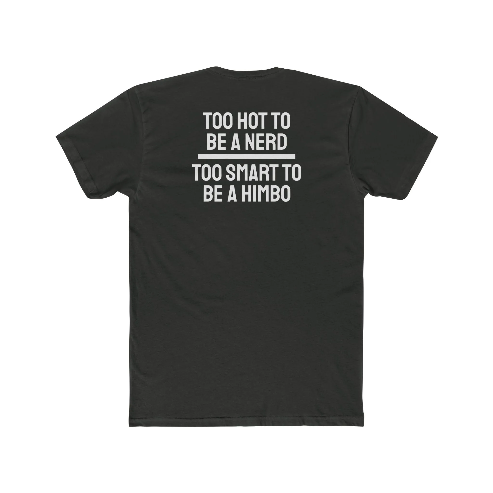 Too Hot To Be A Nerd Too Smart To Be A Himbo - Unisex Cotton Crew Tee