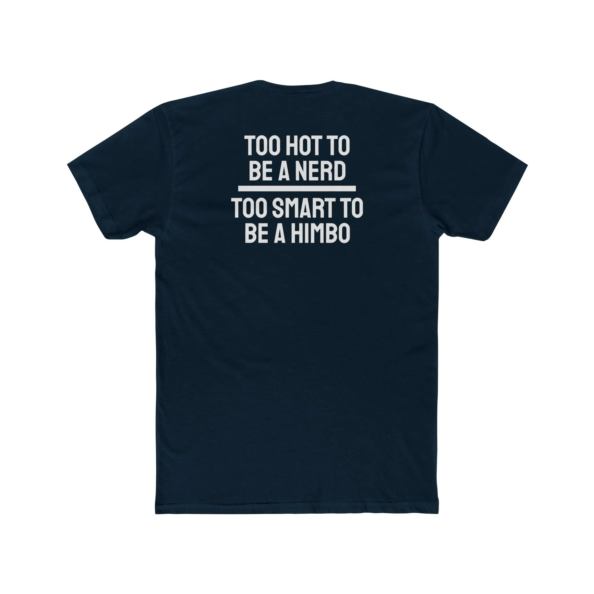 Too Hot To Be A Nerd Too Smart To Be A Himbo - Unisex Cotton Crew Tee