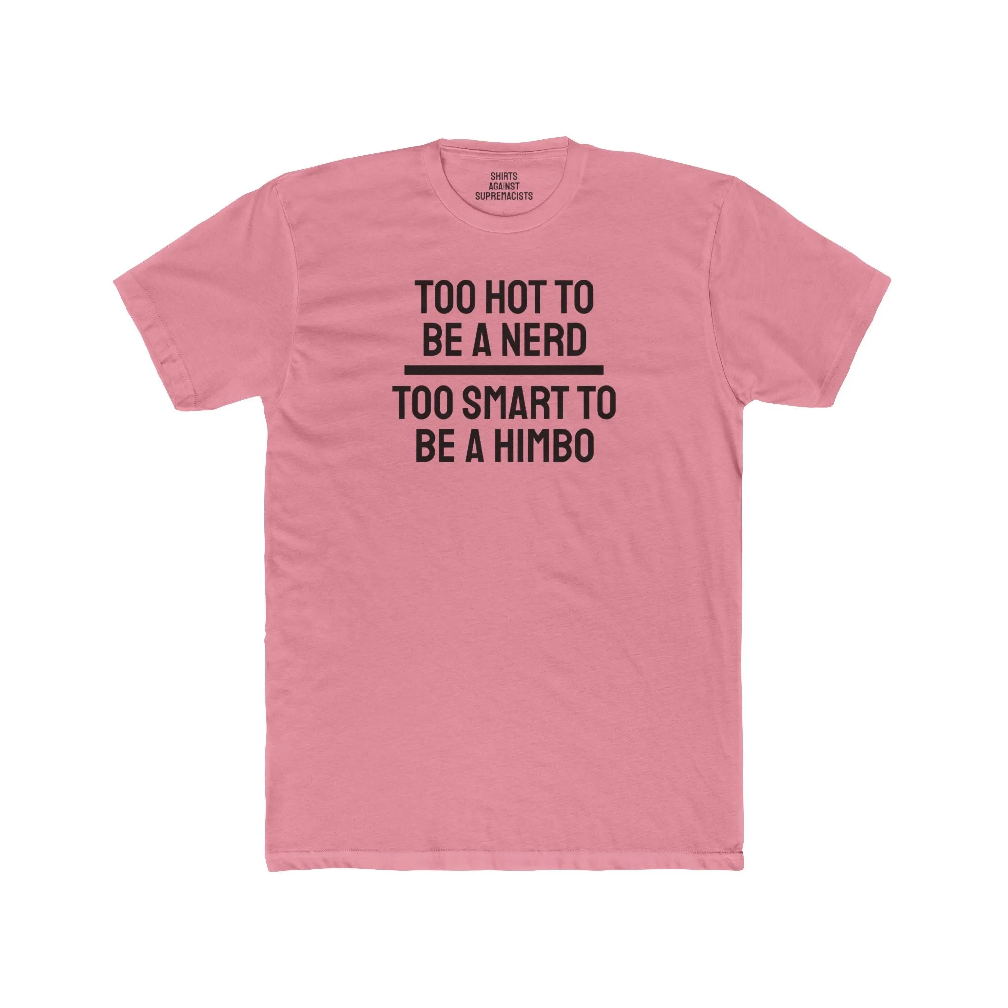 Too Hot To Be A Nerd Too Smart To Be A Himbo - Unisex Cotton Crew Tee