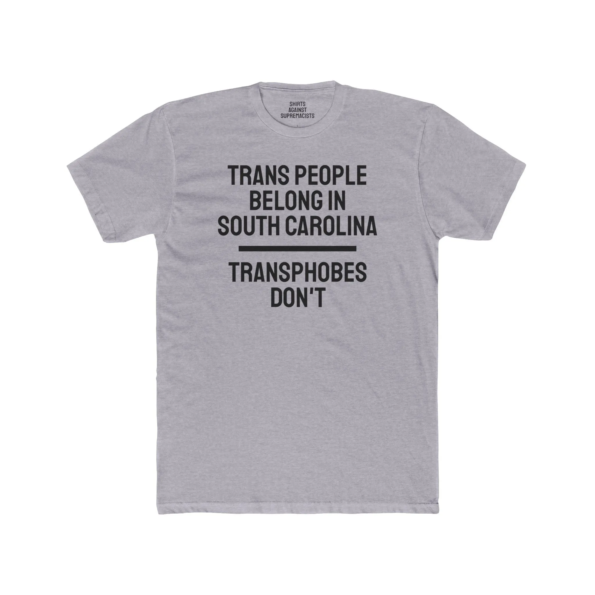 Trans People Belong In South Carolina Transphobes Don't - Unisex Cotton Crew Tee