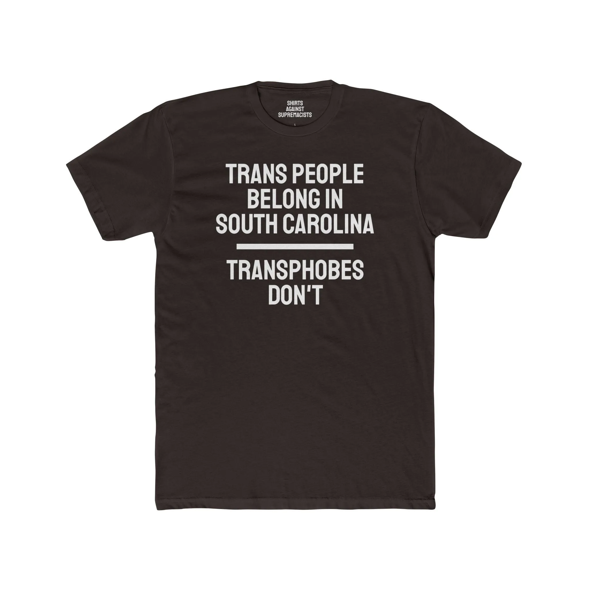 Trans People Belong In South Carolina Transphobes Don't - Unisex Cotton Crew Tee