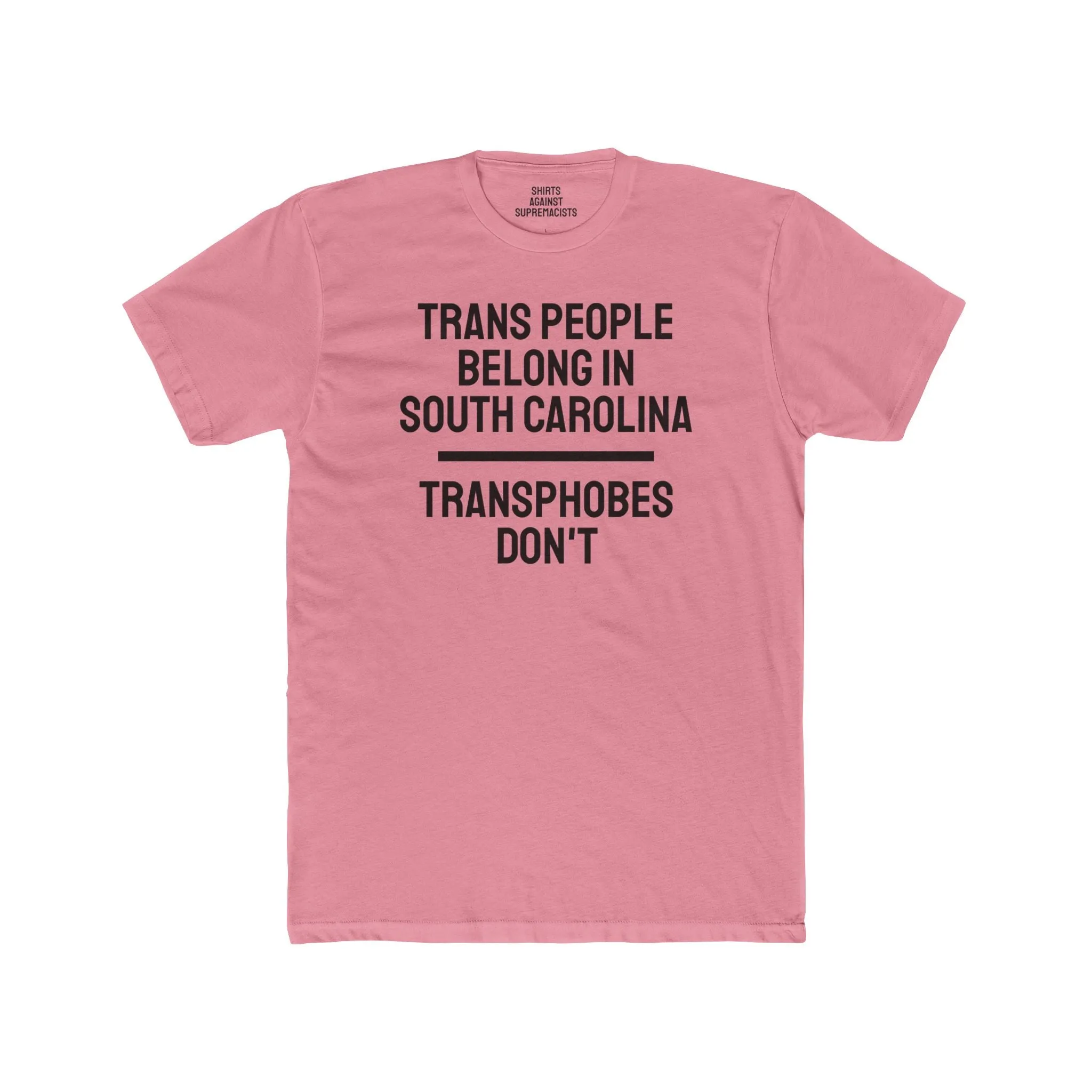 Trans People Belong In South Carolina Transphobes Don't - Unisex Cotton Crew Tee