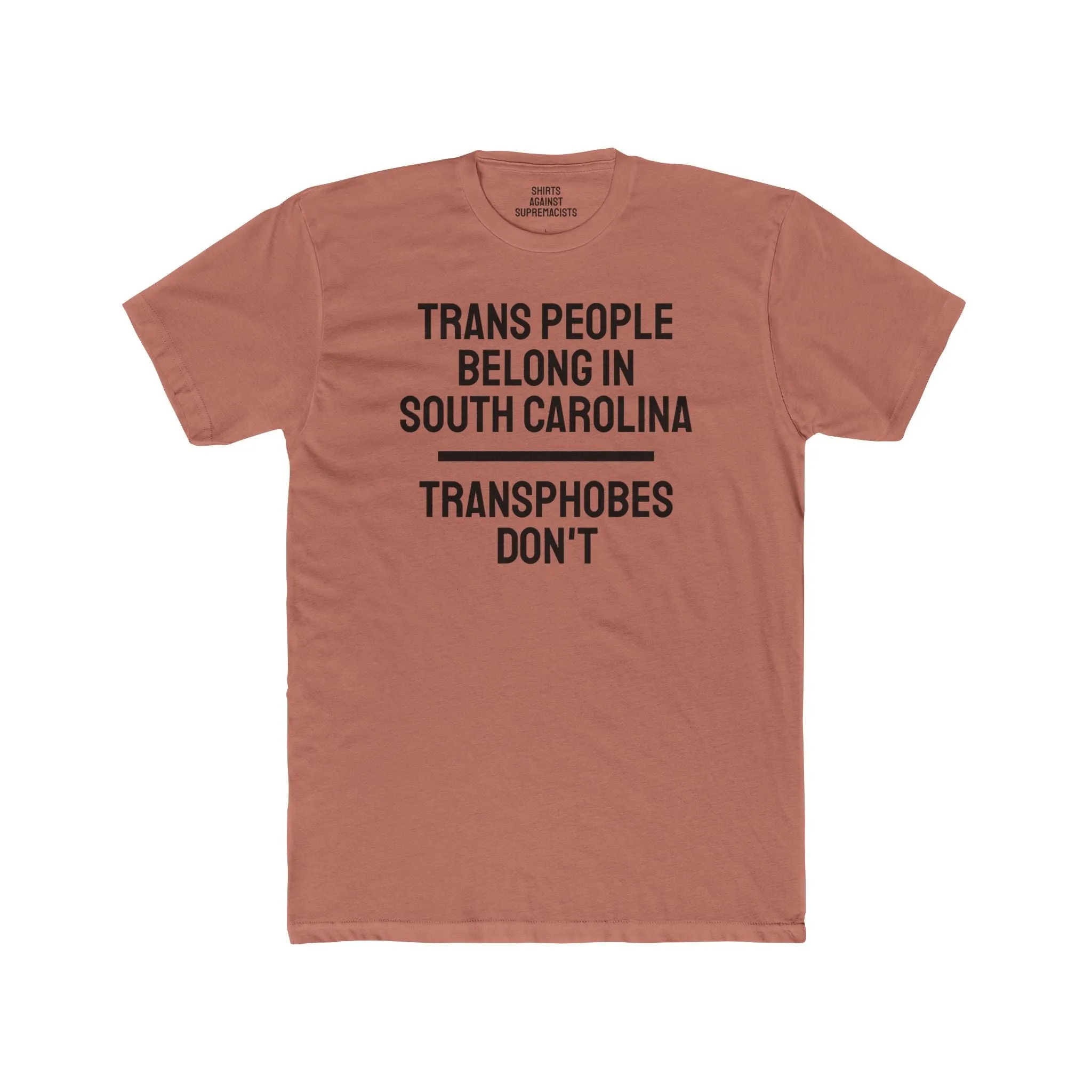 Trans People Belong In South Carolina Transphobes Don't - Unisex Cotton Crew Tee