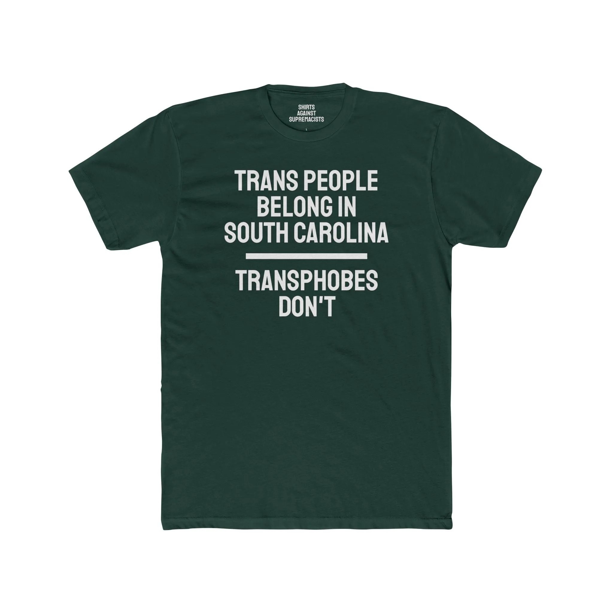 Trans People Belong In South Carolina Transphobes Don't - Unisex Cotton Crew Tee