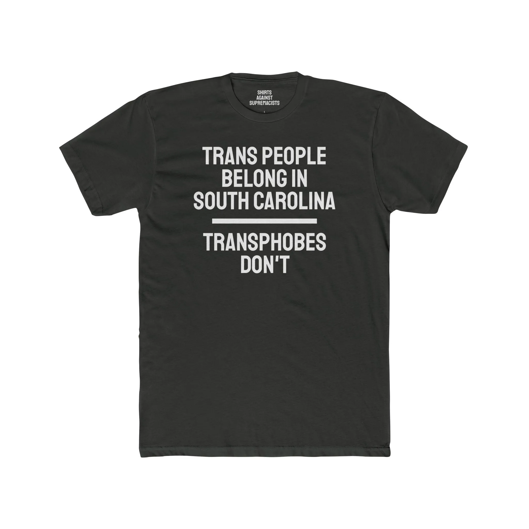 Trans People Belong In South Carolina Transphobes Don't - Unisex Cotton Crew Tee