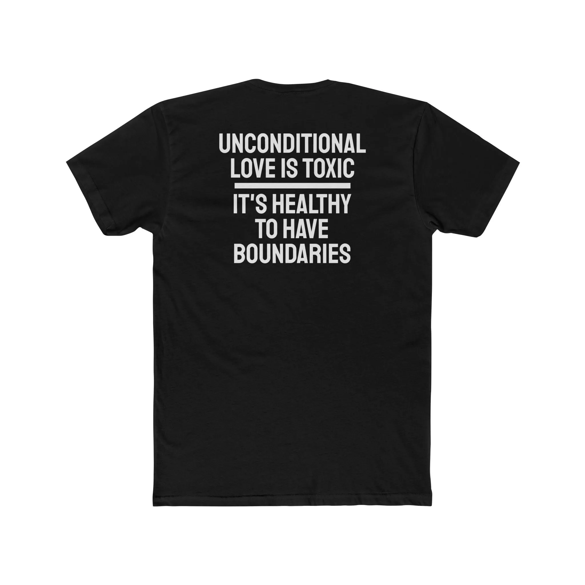 Unconditional Love Is Toxic. Its Healthy To Have Boundaries - Unisex Cotton Crew Tee