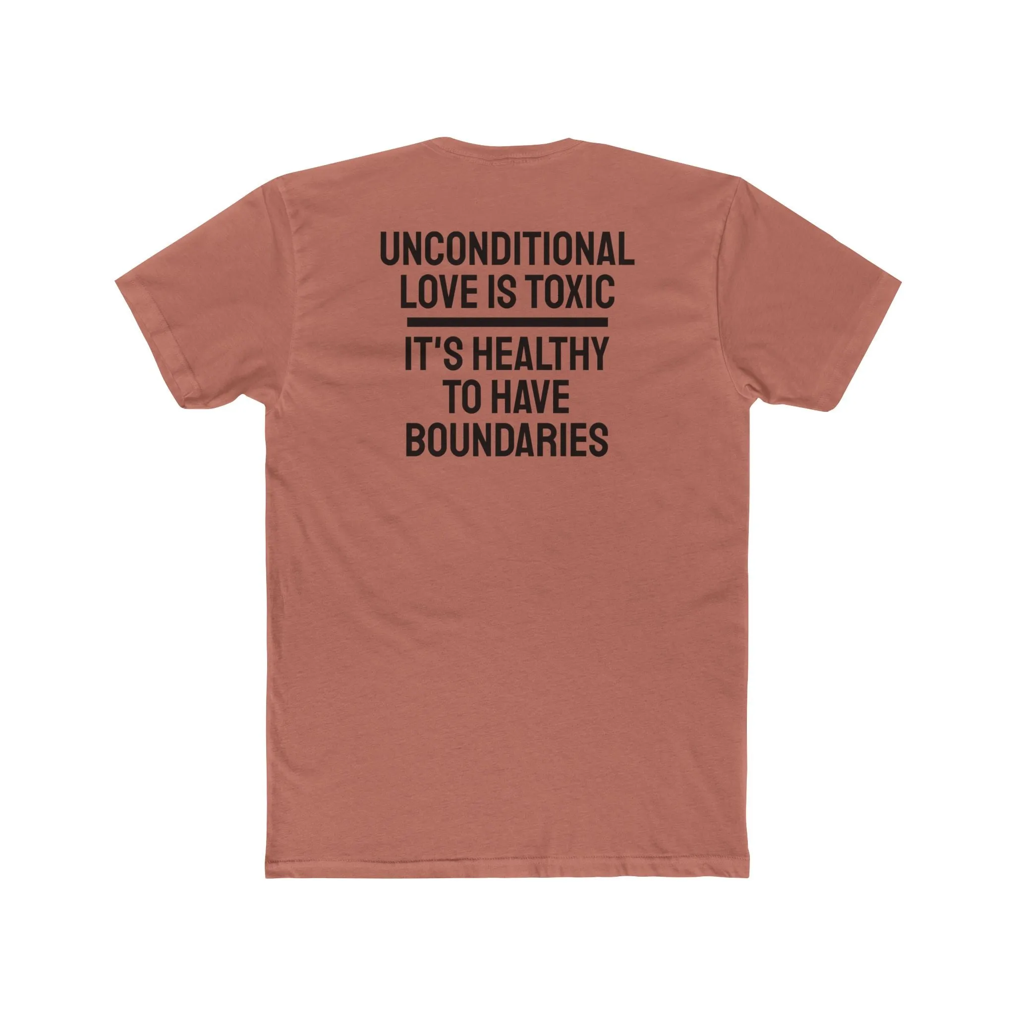 Unconditional Love Is Toxic. Its Healthy To Have Boundaries - Unisex Cotton Crew Tee