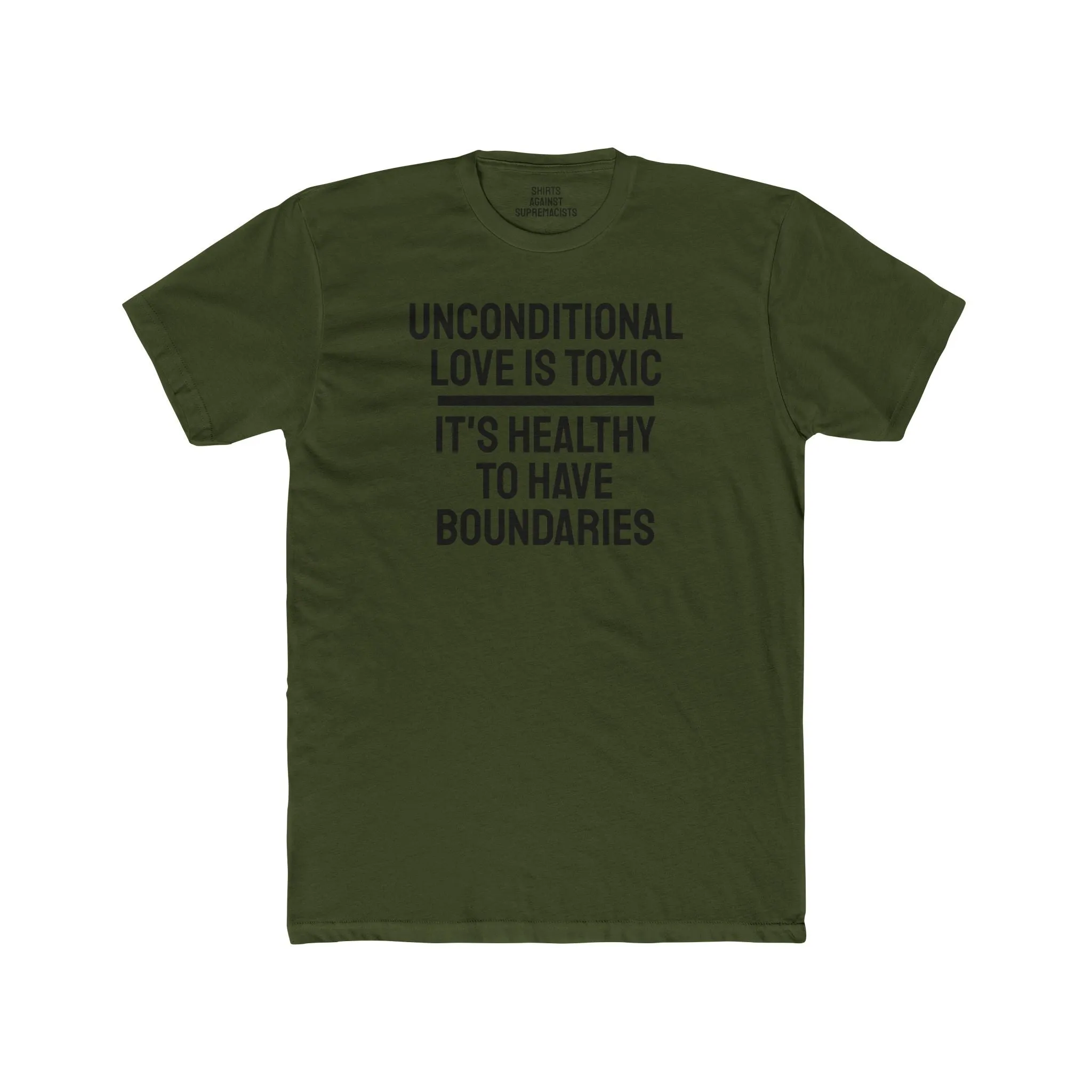 Unconditional Love Is Toxic. Its Healthy To Have Boundaries - Unisex Cotton Crew Tee