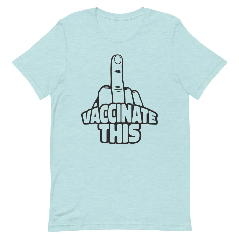 VACCINATE THIS Short-Sleeve Unisex T-Shirt