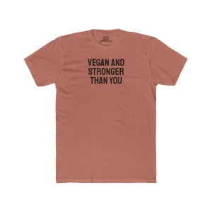 Vegan And Stronger Than You - Unisex Cotton Crew Tee