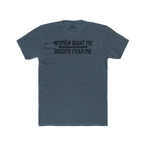 Women Want Me Bigots Fear Me - Unisex Cotton Crew Tee