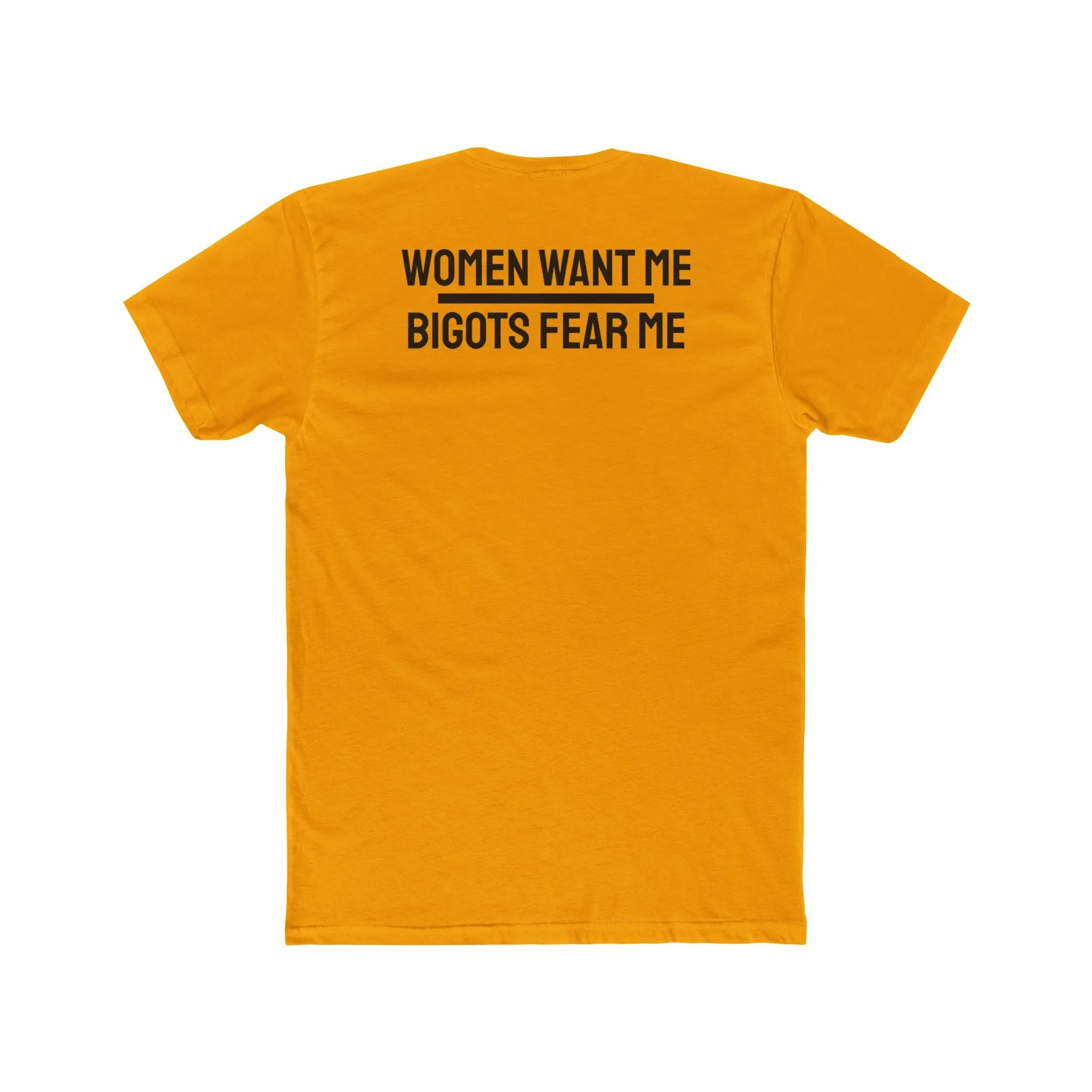 Women Want Me Bigots Fear Me - Unisex Cotton Crew Tee