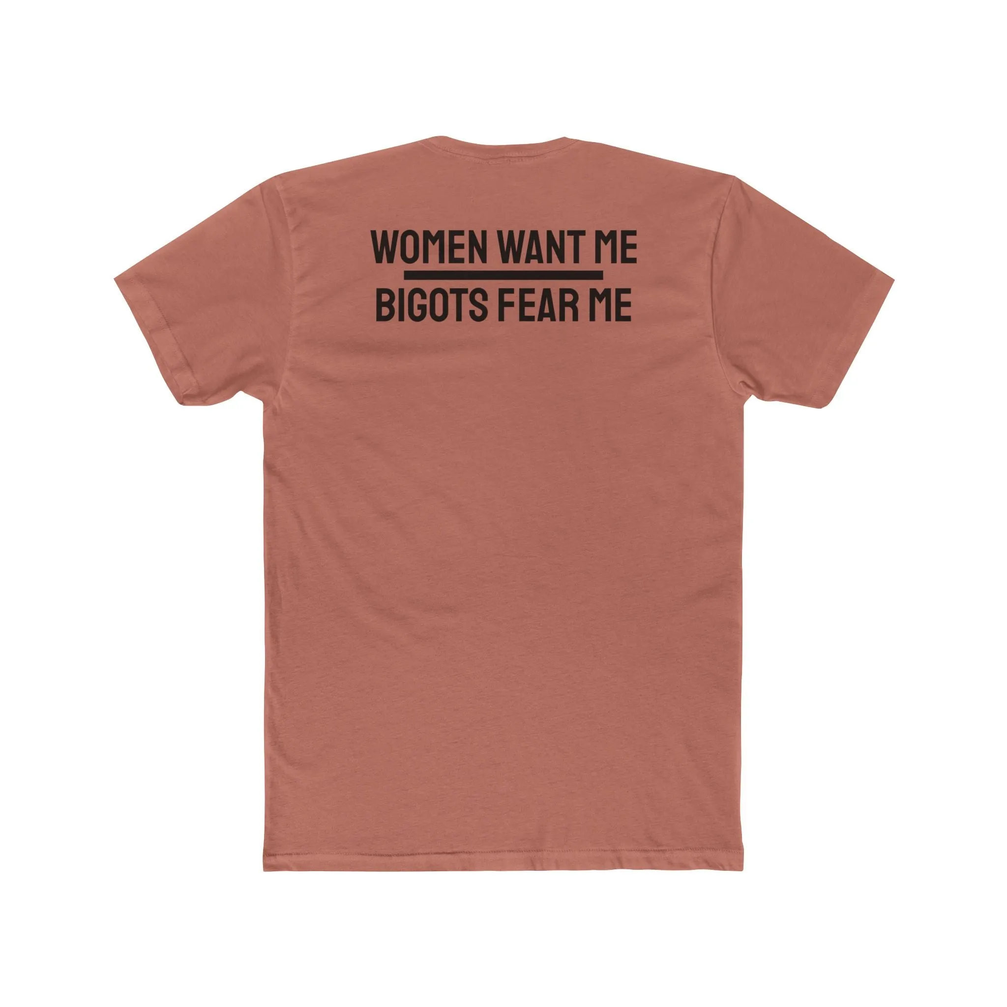 Women Want Me Bigots Fear Me - Unisex Cotton Crew Tee