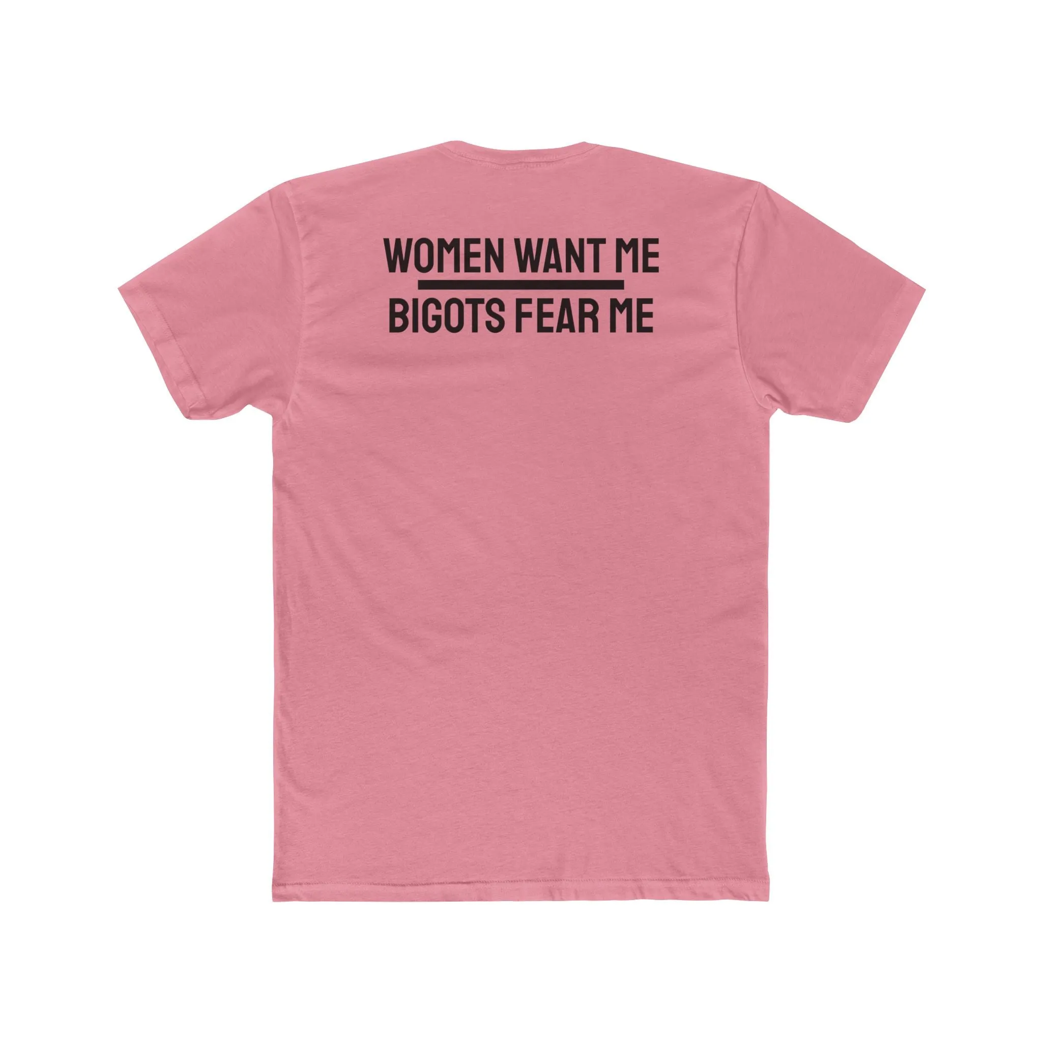 Women Want Me Bigots Fear Me - Unisex Cotton Crew Tee