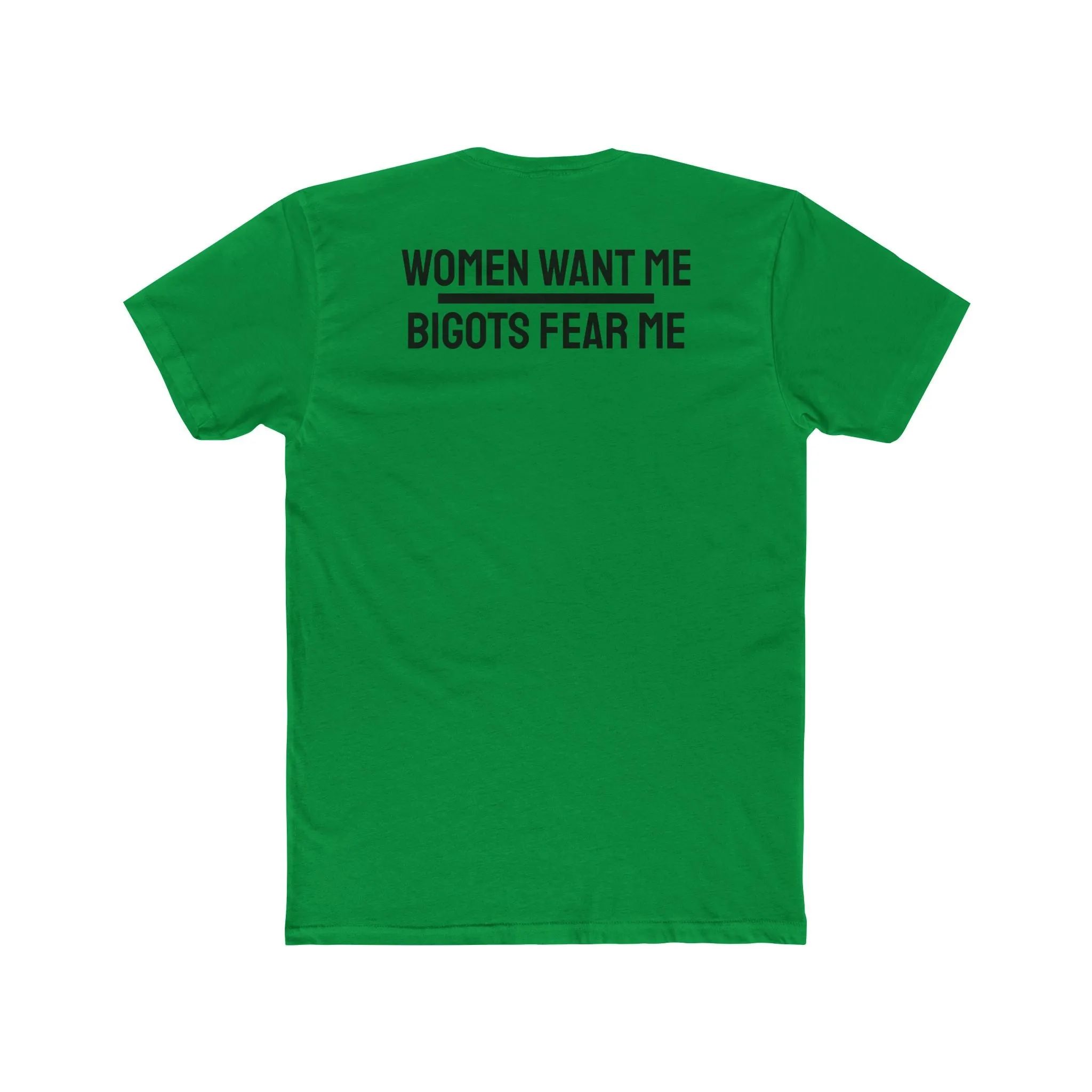 Women Want Me Bigots Fear Me - Unisex Cotton Crew Tee